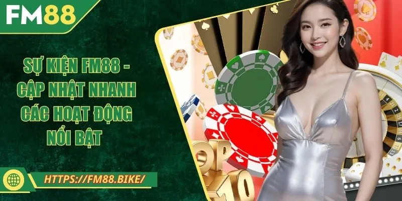 Sự Kiện FM88 - Cập Nhật Nhanh Các Hoạt Động Nổi Bật Sự Kiện FM88 - Cập Nhật Nhanh Các Hoạt Động Nổi Bật
